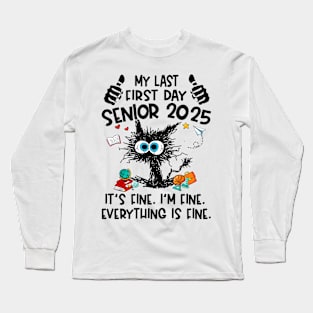 My Last First Day Senior 2025 It's Fine I'm Fine Black Cat Graduation Back to School Class Of 2025 Long Sleeve T-Shirt